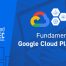 Fundamentos de Google Cloud Platform