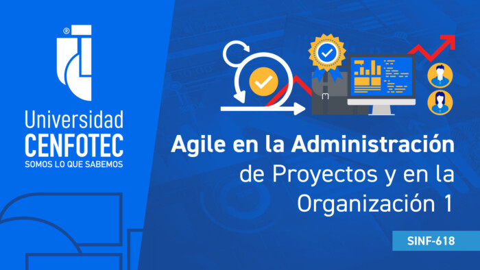 SINF-618 Agile en la Administración de Proyectos y en la Organización 1