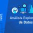 Análisis exploratorio de datos (EDA)